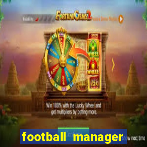 football manager 2019 fm scout